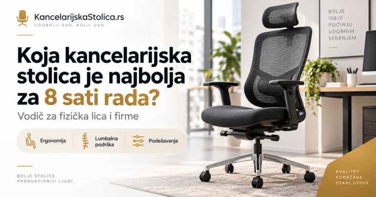 Koja kancelarijska stolica je najbolja za 8 sati rada dnevno?